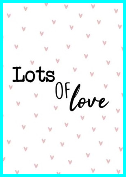 LOTS OF LOVE